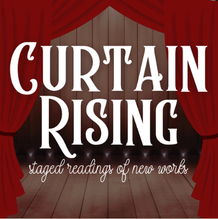 Curtain Rising: Staged Readings of New Works 2026 Logo